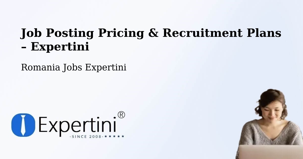 Job Posting Pricing & Recruitment Plans – Cehal - Cehal, Romania Jobs Expertini