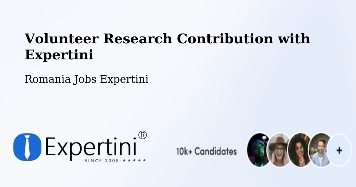 Volunteer Research Contribution Program – Cehal - Romania Jobs Expertini